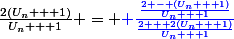 \large \boxed{V_{n+1} = \frac{\frac{2}{U_n + 1} - 1}{\frac{2}{U_n + 1} + 2} = \frac{\frac{2}{U_n + 1} - \frac{U_n + 1}{U_n + 1}}{\frac{2}{U_n + 1} + {\red&nbsp;&nbsp;\frac{2(U_n + 1)}{U_n + 1}}} = {\blue \frac{\frac{2 - (U_n + 1)}{U_n + 1}}{\frac{2 + 2(U_n + 1)}{U_n + 1}}}}