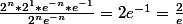 \frac{2^{n}*2^{1}*e^{-n}*e^{-1}}{2^{n}e^{-n}}=2e^{-1}=\frac{2}{e}