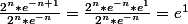 \frac{2^{n}*e^{-n+1}}{2^{n}*e^{-n}}=\frac{2^{n}*e^{-n}*e^{1}}{2^{n}*e^{-n}}=e^{1}