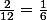 \frac{2}{12}=\frac{1}{6}