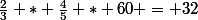 \frac{2}{3} * \frac{4}{5} * 60 = 32