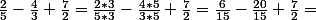 \frac{2}{5}-\frac{4}{3}+\frac{7}{2}=\frac{2*3}{5*3}-\frac{4*5}{3*5}+\frac{7}{2}=\frac{6}{15}-\frac{20}{15}+\frac{7}{2}=