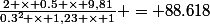 \frac{2 \times 0.5 \times 9,81}{0.3^2 \times 1,23 \times 1} = 88.618