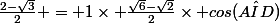 \frac{2-\sqrt{3}}{2} = 1\times \frac{\sqrt{6}-\sqrt{2}}{2}\times cos(\hat{AID})