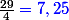 \frac{29}{4}\blue=7,25
