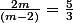 \frac{2m}{(m-2)}=\frac{5}{3}