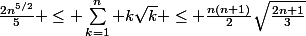 \frac{2n^{5/2}}{5} \leq \sum_{k=1}^n k\sqrt{k} \leq \frac{n(n+1)}{2}\sqrt{\frac{2n+1}{3}}
