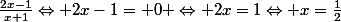 \frac{2x-1}{x+1}\Leftrightarrow 2x-1= 0 \Leftrightarrow 2x=1\Leftrightarrow x=\frac{1}{2}