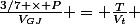 \frac{3/7 \times P}{V_{GJ}} = \frac{T}{V_{t}} 