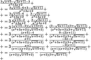 \frac{3\sqrt{x+5}-\sqrt{2x+11}-3}{x^2+3x+2}
 \\ =\frac{3\sqrt{x+5}-6+3-\sqrt{2x+11}}{x^2+3x+2}
 \\ =\frac{3\sqrt{x+5}-6}{x^2+3x+2}+\frac{3-\sqrt{2x+11}}{x^2+3x+2}
 \\ =3\frac{\sqrt{x+5}-2}{x^2+3x+2}+\frac{3-\sqrt{2x+11}}{x^2+3x+2}
 \\ =3\frac{(\sqrt{x+5}-2)(\sqrt{x+5}+2)}{(x^2+3x+2)(\sqrt{x+5}+2)}+\frac{(3-\sqrt{2x+11})(3+\sqrt{2x+11})}{(x^2+3x+2)(3+\sqrt{2x+11})}
 \\ =3\frac{(x+5)-4}{(x^2+3x+2)(\sqrt{x+5}+2)}+\frac{9-(2x+11)}{(x^2+3x+2)(3+\sqrt{2x+11})}
 \\ =3\frac{x+1}{(x^2+3x+2)(\sqrt{x+5}+2)}+\frac{-2x-2}{(x^2+3x+2)(3+\sqrt{2x+11})}
 \\ =3\frac{x+1}{(x+1)(x+2)(\sqrt{x+5}+2)}+\frac{-2(x+1)}{(x+1)(x+2)(3+\sqrt{2x+11})}
 \\ =\frac{3}{(x+2)(\sqrt{x+5}+2)}-\frac{2}{(x+2)(3+\sqrt{2x+11})}
 \\ 
