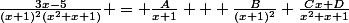 \frac{3x-5}{(x+1)^2(x^2+x+1)} = \frac{A}{x+1} + \frac{B}{(x+1)^2}+\frac{Cx+D}{x^2+x+1}
