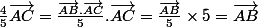 \frac{4}{5}\vec{AC}=\frac{\vec{AB}.\vec{AC}}{5}.\vec{AC}=\frac{\vec{AB}}{5}\times5=\vec{AB}