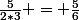 \frac{5}{2*3} = \frac{5}{6}