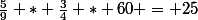 \frac{5}{9} * \frac{3}{4} * 60 = 25