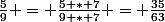 \frac{5}{9} = \frac{5 * 7}{9 * 7} = \frac{35}{63}