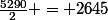 \frac{5290}{2} = 2645