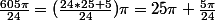 \frac{605\pi}{24}=(\frac{24*25+5}{24})\pi=25\pi+\frac{5\pi}{24}