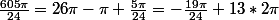 \frac{605\pi}{24}=26\pi-\pi+\frac{5\pi}{24}=-\frac{19\pi}{24}+13*2\pi
