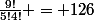 \frac{9!}{5!4!} = 126