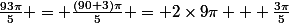 \frac{93\pi}{5} = \frac{(90+3)\pi}{5} = 2\times9\pi + \frac{3\pi}{5}
