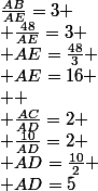 \frac{AB}{AE}=3
 \\ \frac{48}{AE}=3
 \\ AE=\frac{48}{3}
 \\ AE=16
 \\ 
 \\ \frac{AC}{AD}=2
 \\ \frac{10}{AD}=2
 \\ AD=\frac{10}{2}
 \\ AD=5