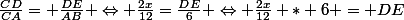 \frac{CD}{CA}= \frac{DE}{AB} \Leftrightarrow \frac{2x}{12}=\frac{DE}{6} \Leftrightarrow \frac{2x}{12} * 6 = DE