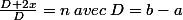 \frac{D+2x}{D}=n\:avec\:D=b-a