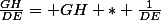 \frac{GH}{DE}= GH * \frac{1}{DE}