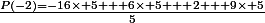 \frac{P(-2)=-16\times 5 + 6\times 5 + 2 + 9\times 5}{5}