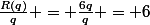 \frac{R(q)}{q} = \frac{6q}{q} = 6