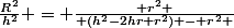 \frac{R^2}{h^2} = \frac{ r^2 }{ (h^2-2hr+r^2) - r^2 }