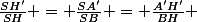 \frac{SH'}{SH} = \frac{SA'}{SB} = \frac{A'H'}{BH} 