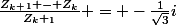 \frac{Z_k_+_1 - Z_k}{Z_k+_1} = -\frac{1}{\sqrt{3}}i