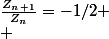 \frac{Z_n_+_1}{Z_n}=-1/2
 \\ 