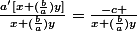 \frac{a'[x+(\frac{b}{a})y]}{x+(\frac{b}{a})y}=\frac{-c }{x+(\frac{b}{a})y}