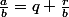 \frac{a}{b}=q+\frac{r}{b}