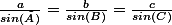 \frac{a}{sin(Â)}=\frac{b}{sin(B)}=\frac{c}{sin(C)}