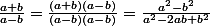 \frac{a+b}{a-b}=\frac{(a+b)(a-b)}{(a-b)(a-b)}=\frac{a^2-b^2}{a^2-2ab+b^2}