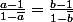 \frac{a-1}{1-\overline{a}}=\frac{b-1}{1-\overline{b}}