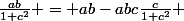 \frac{ab}{1+c^2} = ab-abc\frac{c}{1+c^2} 