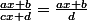 \frac{ax+b}{cx+d}=\frac{ax+b}{d}