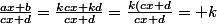 \frac{ax+b}{cx+d}=\frac{kcx+kd}{cx+d}=\frac{k(cx+d}{cx+d}= k