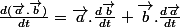 \frac{d(\vec{a}.\vec{b})}{dt}=\vec{a}.\frac{d\vec{b}}{dt}+\vec{b}.\frac{d\vec{a}}{dt}