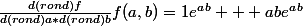 \frac{d(rond)f}{d(rond)a*d(rond)b}f(a,b)=1e^a^b + abe^a^b