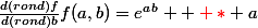 \frac{d(rond)f}{d(rond)b}f(a,b)=e^a^b { \red *} a