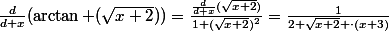 \frac{d}{d x}(\arctan (\sqrt{x+2}))=\frac{\frac{d}{d x}(\sqrt{x+2})}{1+(\sqrt{x+2})^{2}}=\frac{1}{2 \sqrt{x+2} \cdot(x+3)}