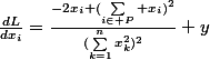 \frac{dL}{dx_i}=\frac{-2x_i (\sum_{i\in P} x_i)^2}{(\sum_{k=1}^{n}x_k^2)^2}+y