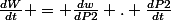 \frac{dW}{dt} = \frac{dw}{dP2} . \frac{dP2}{dt}