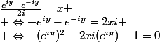 \frac{e^{iy}-e^{-iy}}{2i}=x
 \\ \Leftrightarrow e^{iy}-e^{-iy}=2xi
 \\ \Leftrightarrow (e^{iy})^2-2xi(e^{iy})-1=0