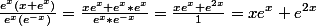 \frac{e^{x}(x+e^{x})}{e^{x}(e^{-x})}=\frac{xe^{x}+e^{x}*e^{x}}{e^{x}*e^{-x}}=\frac{xe^{x}+e^{2x}}{1}=xe^{x}+e^{2x}